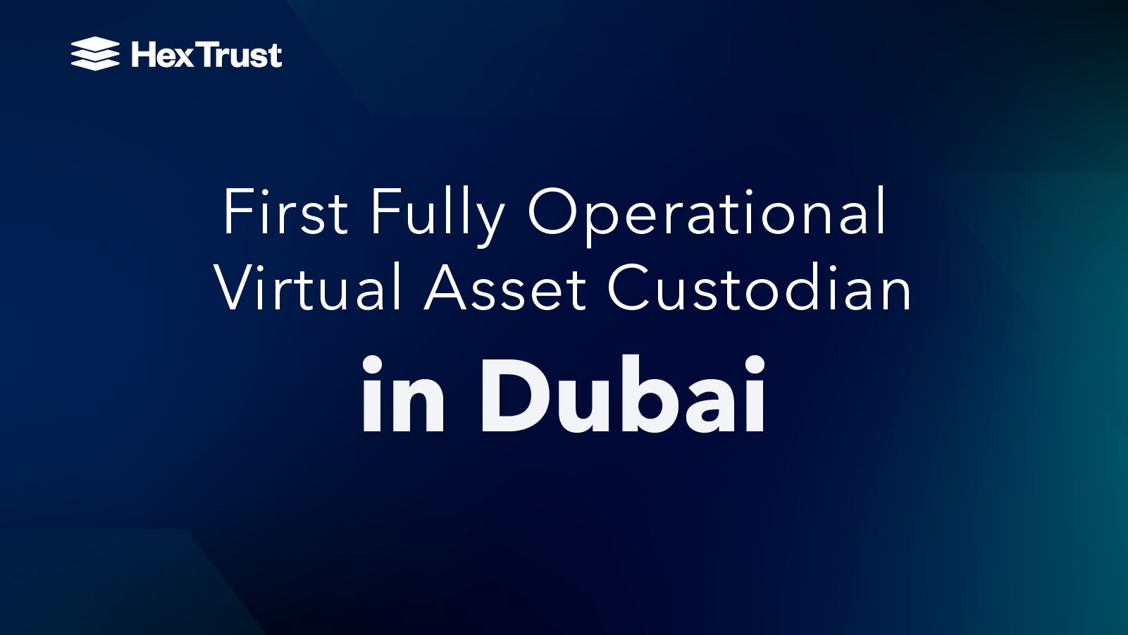 Hex Trust becomes the first fully operational virtual asset custodian in Dubai