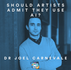 Should Artists Admit They Use AI? (ft. Dr. Joel Carnevale)