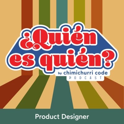 🎙️  ¿Quién es quién? Product Designer