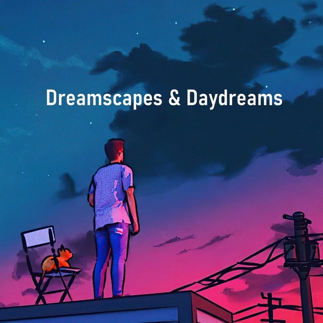 Dreamscapes & Daydreams  - Single🌇🌙