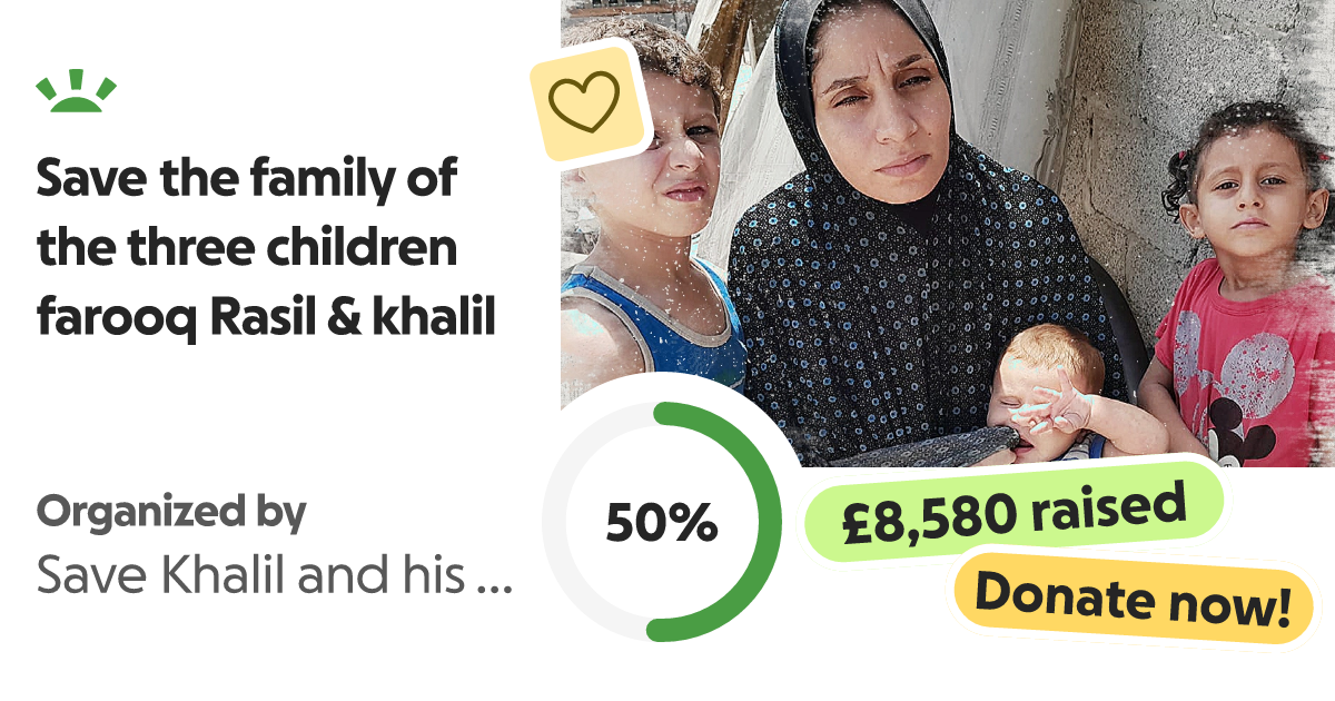 Donate to Save the family of the three children farooq Rasil & khalil, organized by Save Khalil and his family family