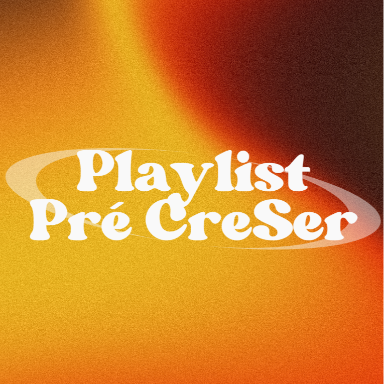 Playlist Pré CreSer 