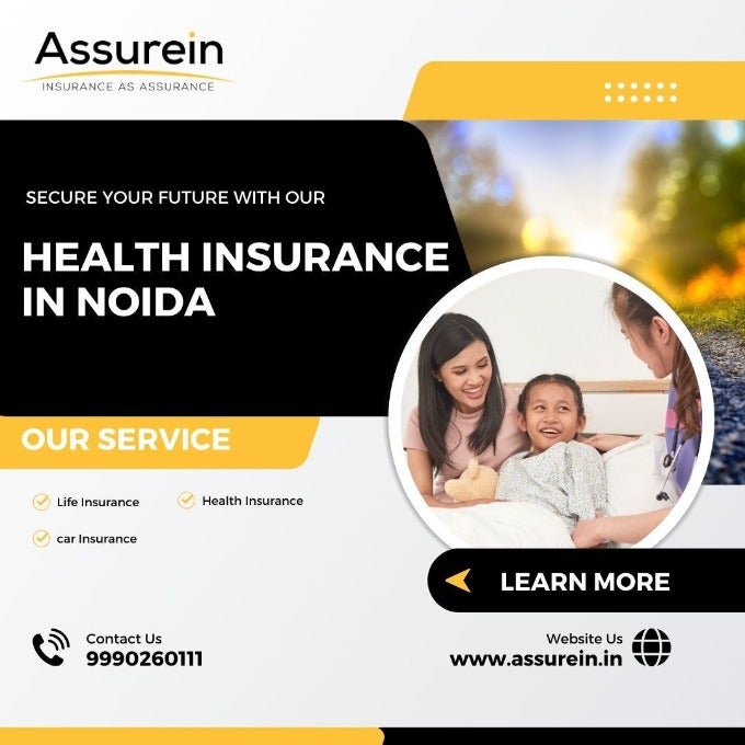 Navigating Healthcare Security: A Comprehensive Guide to Health Insurance in Noida