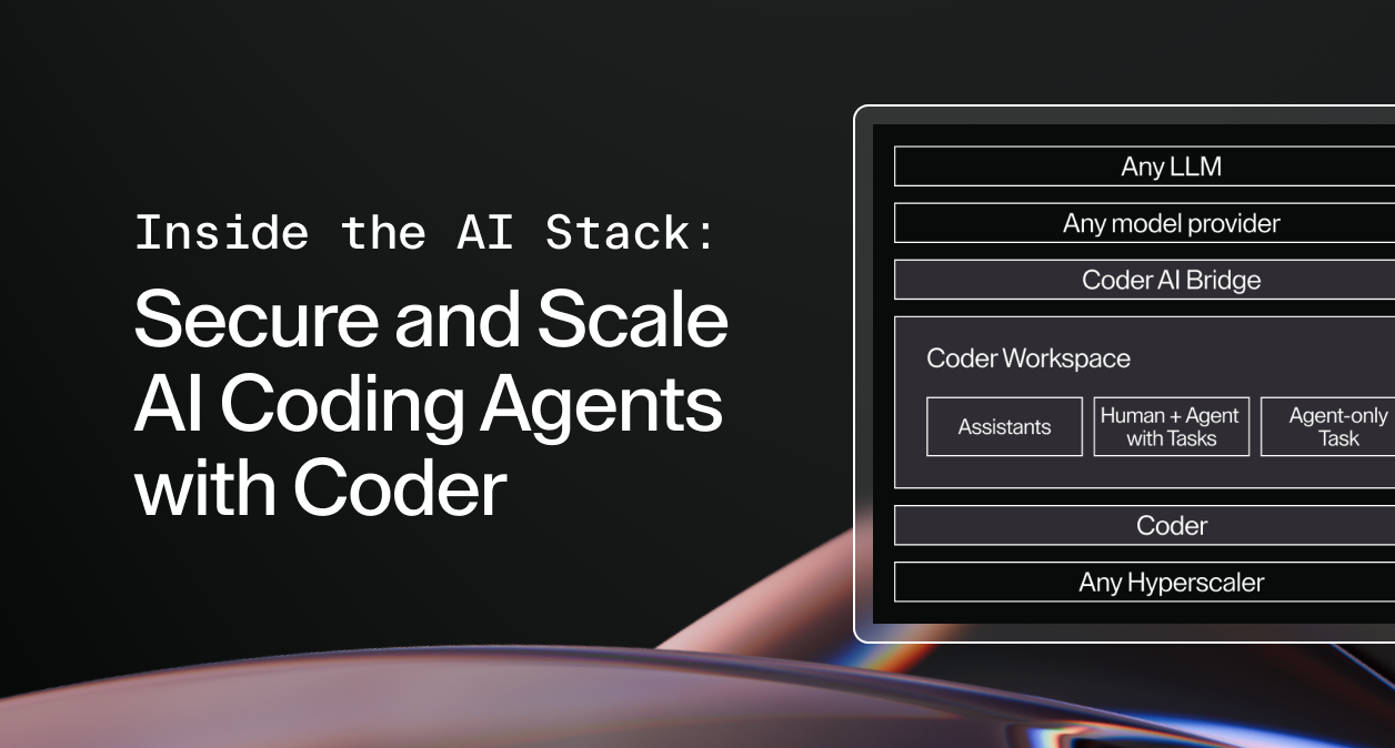 Inside the Stack: Secure and Scale AI Coding Agents with Coder